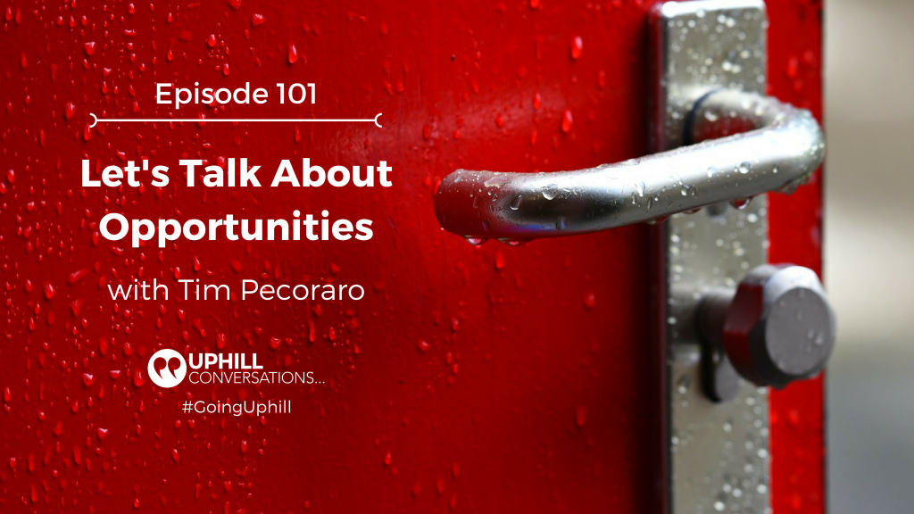 Tim Pecoraro, Opportunities, Going Uphill, Uphill Conversations